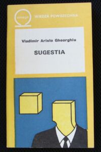 Zdjęcie nr 1 okładki Gheorghiu Vladimir Aristo Sugestia.
/Biblioteka Wiedzy Współczesnej 405/