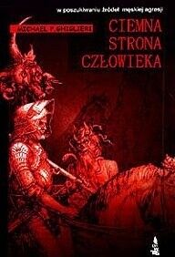 Miniatura okładki Ghiglieri Michael P. Ciemna strona człowieka. 