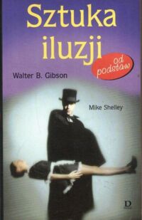 Zdjęcie nr 1 okładki Gibson Walter B., Shelley Sztuka iluzji od podstaw.