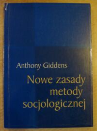 Miniatura okładki Giddens Anthony Nowe zasady metody socjologicznej.