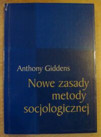 Zdjęcie nr 1 okładki Giddens Anthony Nowe zasady metody socjologicznej.