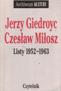 Zdjęcie nr 1 okładki Giedroyc Jerzy, Miłosz Czesław Listy 1952-1963.