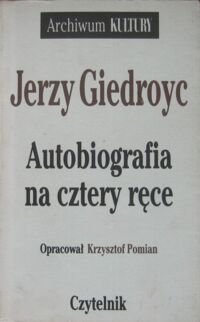 Miniatura okładki Giedroyc Jerzy /oprac. K. Pomian/ Autobiografia na cztery ręce. /Archiwum Kultury 2/