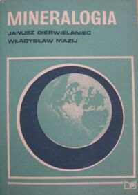 Zdjęcie nr 1 okładki Gierwielaniec Janusz, Mazij Władysław Mineralogia.