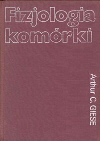 Zdjęcie nr 1 okładki Giese Arthur C. /tłum. Czarnecka Maria/ Fizjologia komórki.