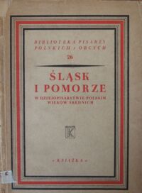 Miniatura okładki Gieysztor Aleksander /opr./ Śląsk i Pomorze w dziejopisarstwie polskim wieków średnich. 