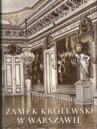 Zdjęcie nr 1 okładki Gieysztor Aleksander /red.nauk./ Zamek Królewski w Warszawie.