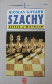 Miniatura okładki Giffard Nicolas Szachy. Lekcje z mistrzem. /Książka do kieszeni/