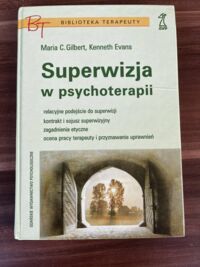 Miniatura okładki Gilbert Maria C., Evans Kenneth Superwizja w psychoterapii.