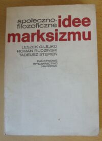 Zdjęcie nr 1 okładki Gilejko Leszek, Rudziński Roman, Stępień Tadeusz Społeczno-filozoficzne idee marksizmu.