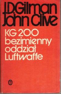 Miniatura okładki Gilman J.D., Clive John KG 200 bezimienny oddział Luftwaffe.