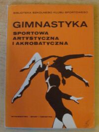 Miniatura okładki  Gimnastyka sportowa artystyczna i akrobatyczna.