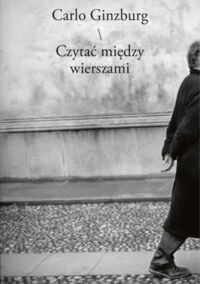 Miniatura okładki Ginzburg Carlo Czytać między wierszami. 