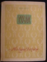 Zdjęcie nr 1 okładki Giżycki Jerzy Film o młodym Chopinie. Problemy twórcze, realizacja fakty i dokumenty.