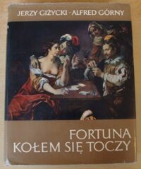 Zdjęcie nr 1 okładki Giżycki Jerzy, Górny Alfred Fortuna kołem się toczy.