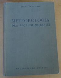 Miniatura okładki Gładysz Bronisław Meteorologia dla żeglugi morskiej.