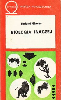 Zdjęcie nr 1 okładki Glaser Roland Biologia inaczej. /Biblioteka Wiedzy Współczesnej 382/