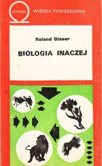 Miniatura okładki Glaser Roland Biologia inaczej. /Biblioteka Wiedzy Współczesnej 382/