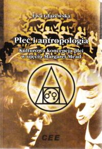 Zdjęcie nr 1 okładki Głażewska Ewa Płeć i antropologia. Kulturowa koncepcja płci w ujęciu Margaret Mead.