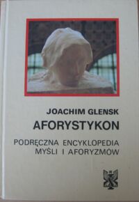 Miniatura okładki Glensk Joachim Aforystykon. Podręczna encyklopedia myśli i aforyzmów.