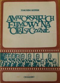 Miniatura okładki Glensk Joachim Amatorski ruch filmowy na Opolszczyźnie