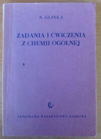 Zdjęcie nr 1 okładki Glinka N. Zadania i ćwiczenia z chemii ogólnej.