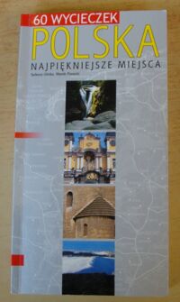 Zdjęcie nr 1 okładki Glinka Tadeusz, Piasecki Marek Polska. Najpiękniejsze miejsca. 60 wycieczek.