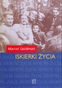 Miniatura okładki Glodman Marcel Iskierki życia. 