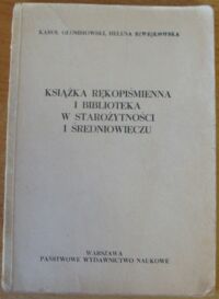 Zdjęcie nr 1 okładki Głombiowski Karol, Szwejkowska Helena Książka rękopiśmienna i biblioteka w starożytności i średniowieczu.