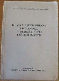 Zdjęcie nr 1 okładki Głombiowski Karol, Szwejkowska Helena Książka rękopiśmienna i biblioteka w starożytności i średniowieczu.