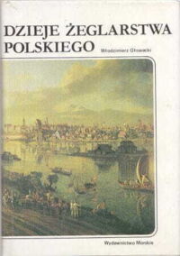 Miniatura okładki Głowacki Włodzimierz Dzieje żeglarstwa polskiego. /Historia Morska/