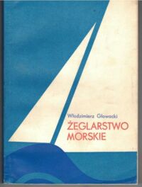 Miniatura okładki Głowacki Włodzimierz Żeglarstwo morskie. Podręcznik na stopień jachtowego sternika morskiego zatwierdzony przez zarząd PZŻ.