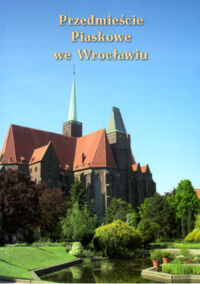 Miniatura okładki Głowiński Tomasz Okólska Halina /red./ Przedmieście Piaskowe we Wrocławiu. 