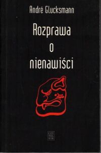 Zdjęcie nr 1 okładki Glucksmann Andre Rozprawa i nienawiści.