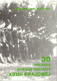 Miniatura okładki Gnat-Wieteska Zbigniew 30 Poleska Dywizja Piechoty Armii Krajowej.