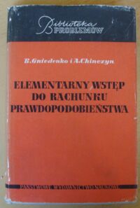 Zdjęcie nr 1 okładki Gniedenko B., Chinczyn A. Elementarny wstęp do rachunku prawdopodobieństwa. 