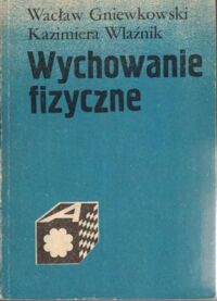 Miniatura okładki Gniewkowski Wacław, Wlaźnik Kazimiera Wychowanie fizyczne.