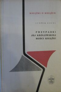 Miniatura okładki Gocel Ludwik Przypadki jej królewskiej mości książki. /Książki o Książce/