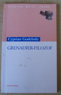 Zdjęcie nr 1 okładki Godebski Cyprian Grenadier-filozof. /Klasyka mniej znana/
