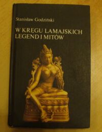 Miniatura okładki Godziński Stanisław W kręgu lamajskich legend i mitów. /Czarna Seria/