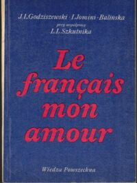 Zdjęcie nr 1 okładki Godziszewski J.L., Jomini-Balińska I. Le francais mon amour.