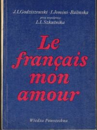 Miniatura okładki Godziszewski J.L., Jomini-Balińska I. Le francais mon amour.