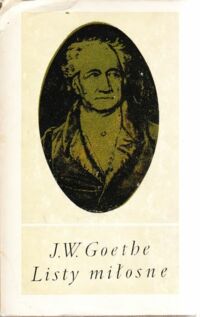 Miniatura okładki Goethe Jan Wolfgang  /Wybór, przekład i komentarz Milska Anna/ "Listy miłosne."