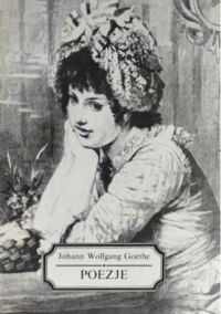 Miniatura okładki Goethe Johann Wolfgang Poezja w dawnych przekładach i dawnej grafice.
