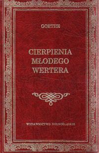 Miniatura okładki Goethe Johann Wolfgang /przeł. Leopold Staff/ Cierpienia młodego Wertera. /Biblioteka Klasyki/