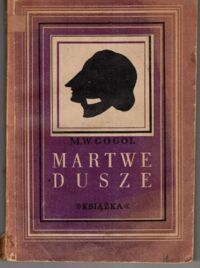 Miniatura okładki Gogol Mikołaj /przekł. Broniewski Władysław/ Przygoda Czyczykowa, albo martwe dusze. 
