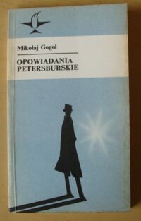 Zdjęcie nr 1 okładki Gogol Mikołaj /tłum. Wyszomirski Jerzy/ Opowiadania petersburskie. /Koliber/