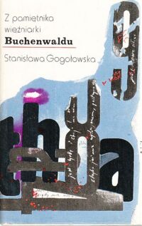 Miniatura okładki Gogołowska Stanisława  Z pamiętnika więźniarki Buchenwaldu. Aussenkommando Altenburg numer 27568.