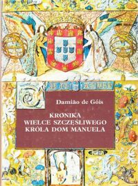 Miniatura okładki Gois Damiao de Kronika wielce szczęśliwego króla Dom Manuela (1495-1521). /Kronika portugalska/