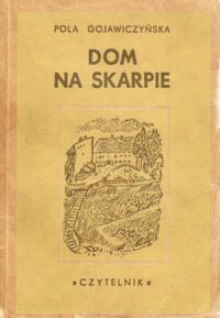 Zdjęcie nr 1 okładki Gojawiczyńska Pola Dom na skarpie. Powieść dla młodzieży.